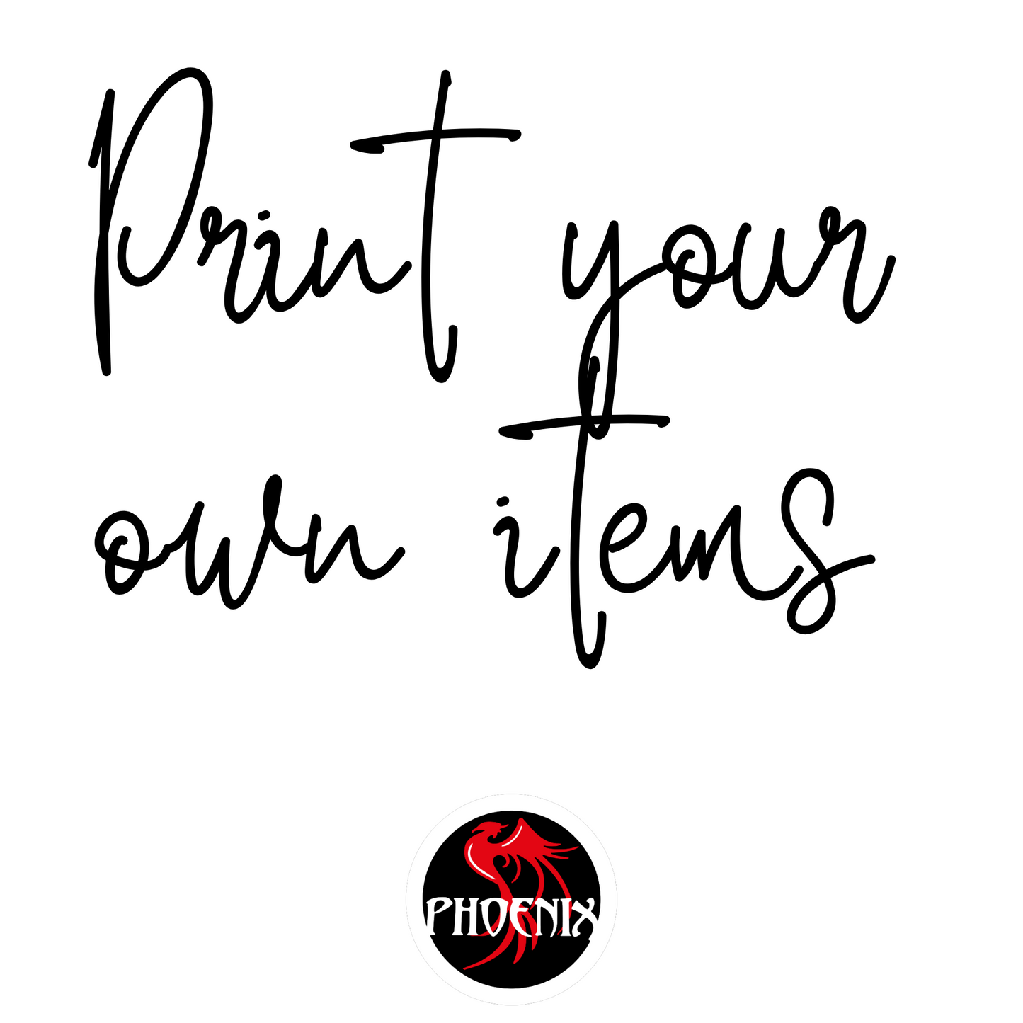 Print Your Own Items